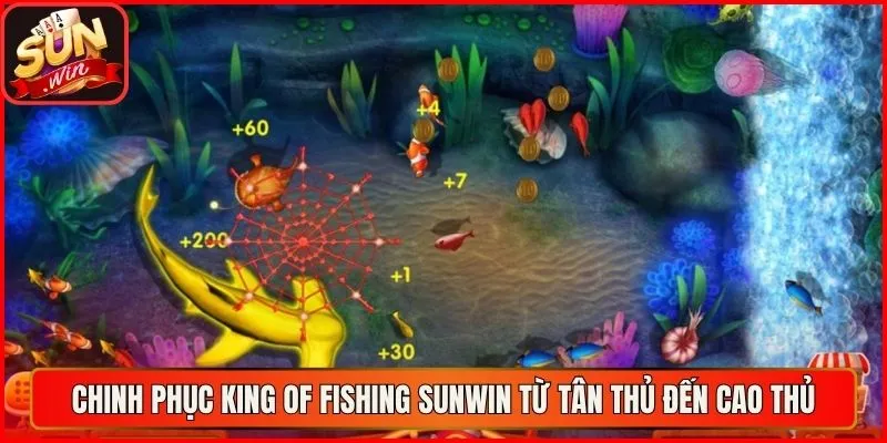 Chinh phục King of Fishing sunwin từ tân thủ đến cao thủ