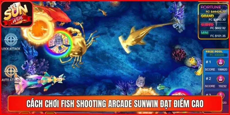 Cách chơi Fish Shooting Arcade sunwin đạt điểm cao