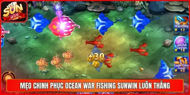 Mẹo chinh phục Ocean War Fishing sunwin luôn thắng