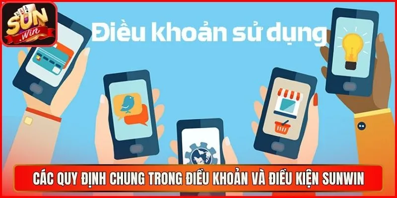 Các quy định chung trong điều khoản và điều kiện sunwin