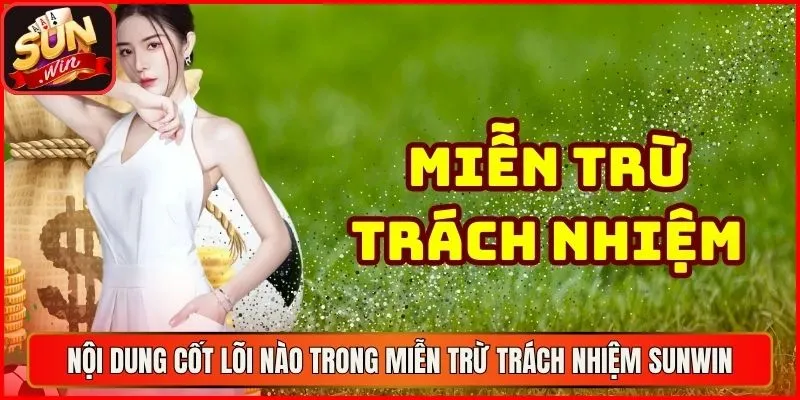 Nội dung cốt lõi nào trong Miễn trừ trách nhiệm sunwin