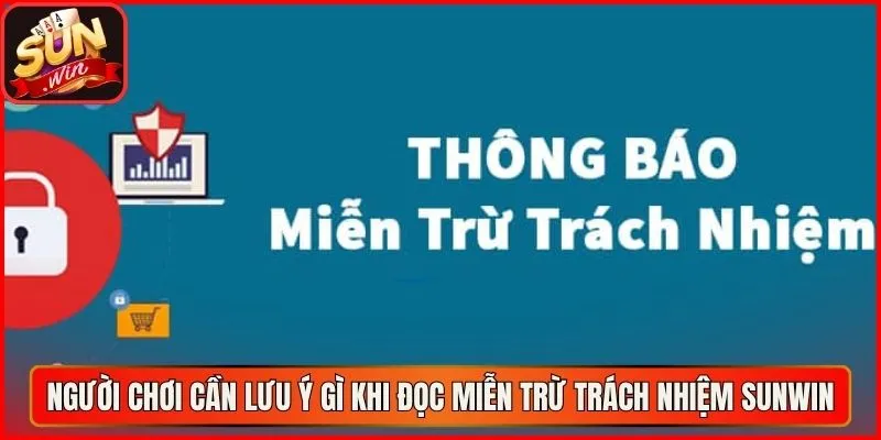 Người chơi cần lưu ý gì khi đọc miễn trừ trách nhiệm sunwin