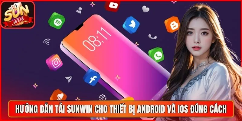 Hướng dẫn tải sunwin cho thiết bị Android và iOS đúng cách