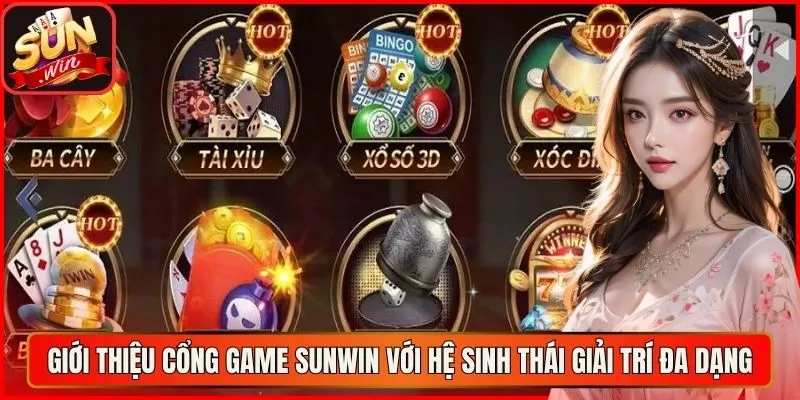 Giới thiệu cổng game sunwin với hệ sinh thái giải trí đa dạng