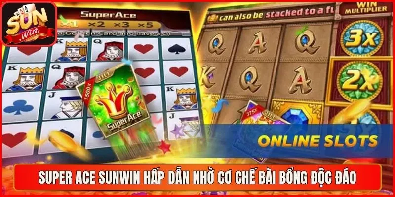 Super Ace sunwin hấp dẫn nhờ cơ chế bài bổng độc đáo