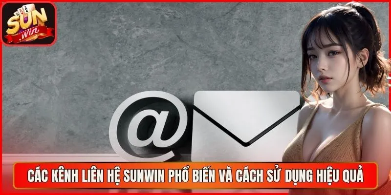 Các kênh liên hệ sunwin phổ biến và cách sử dụng hiệu quả