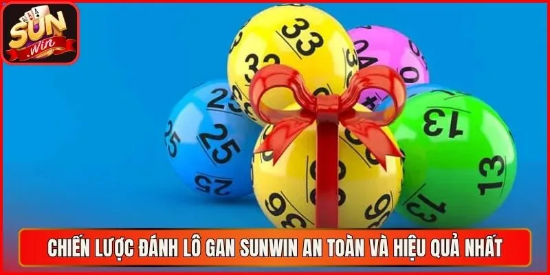 Chiến lược đánh lô gan sunwin an toàn và hiệu quả nhất