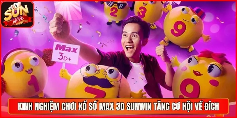 Kinh nghiệm chơi xổ số Max 3D sunwin tăng cơ hội về đích